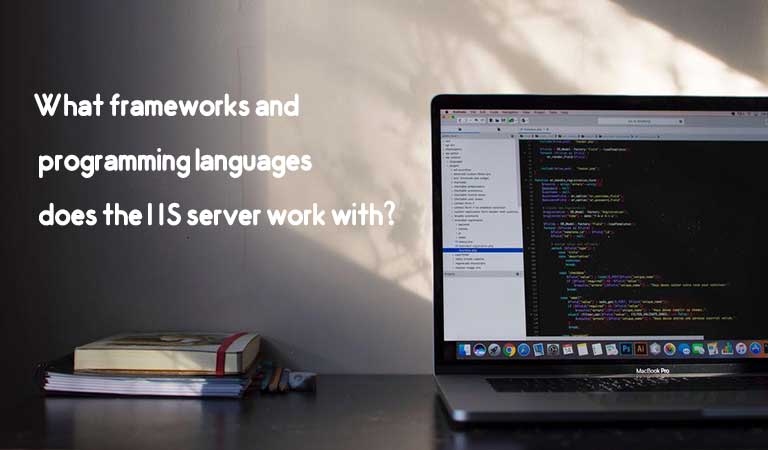 سرور IIS با چه فریم‌ورک‌ها و زبان‌های برنامه‌نویسی کار می‌کند؟ - iis چیست